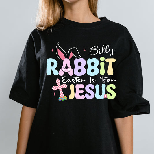 Silly Rabbit Easter is for Jesus