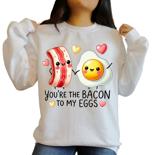 You are the bacon to my eggs     DTF TRANSFER